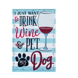 Drink Wine and Pet My Dog Garden Flag image