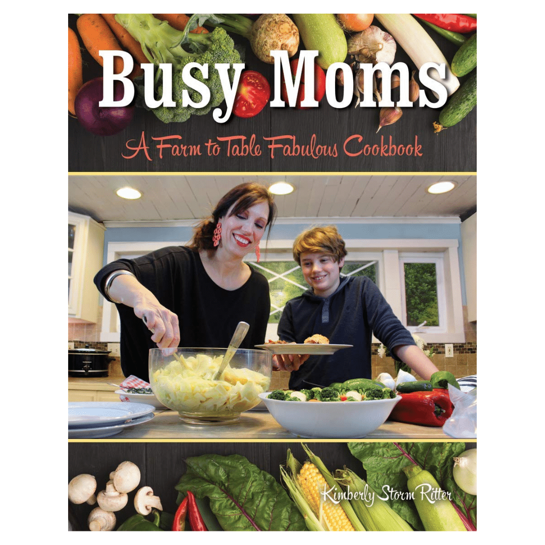 Busy Moms:  A Farm to Table Fabulous Cookbook image