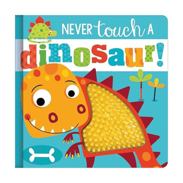 Never Touch a Dinosaur Sensory Hardback Book for kids ages newborn to 4 years.